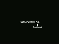 This Week's DotCom Push