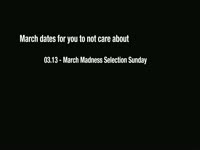 Dates to Not Care March 2011