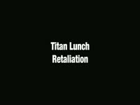 Titan Lunch Retaliation Game thumbnail