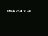 Things to Give Up for Lent thumbnail
