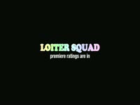 Loiter Squad Premiere Ratings thumbnail