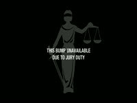 Bump Unavailable Due to Jury Duty thumbnail