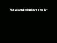 Six Days of Jury Duty Lessons