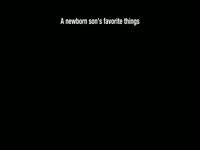 Newborn Son's Favorite Things thumbnail