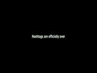 Hashtags are Officially Over